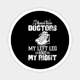 I have two doctors my left leg and my right Magnet